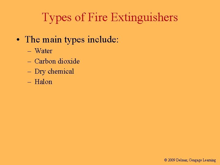 Types of Fire Extinguishers • The main types include: – – Water Carbon dioxide