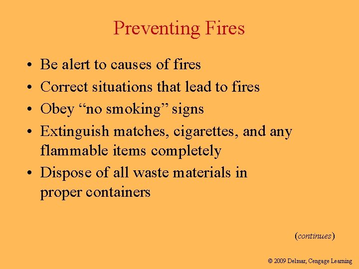 Preventing Fires • • Be alert to causes of fires Correct situations that lead
