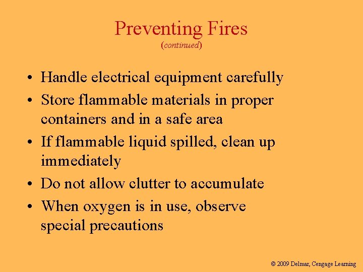Preventing Fires (continued) • Handle electrical equipment carefully • Store flammable materials in proper