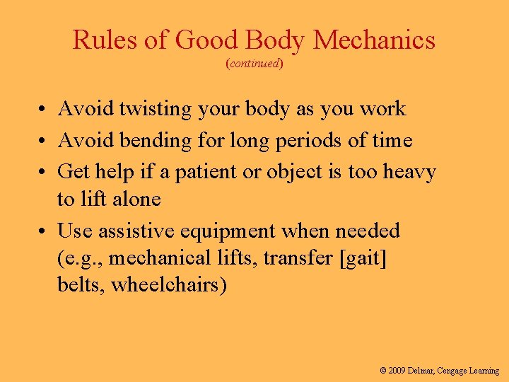 Rules of Good Body Mechanics (continued) • Avoid twisting your body as you work