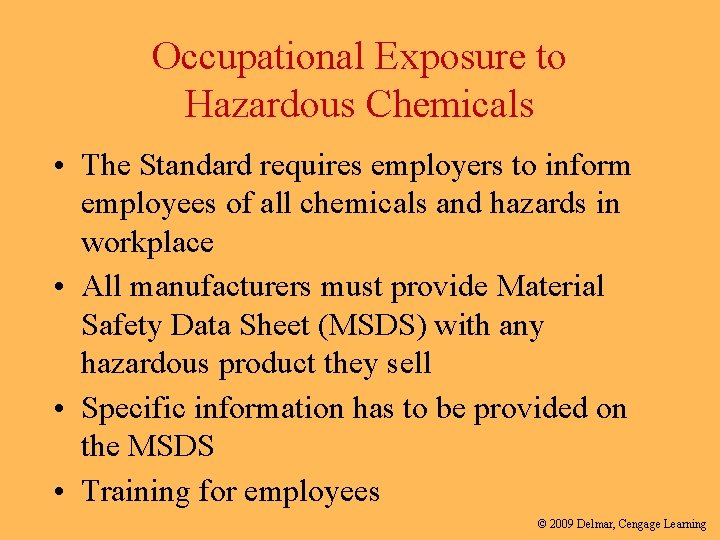 Occupational Exposure to Hazardous Chemicals • The Standard requires employers to inform employees of