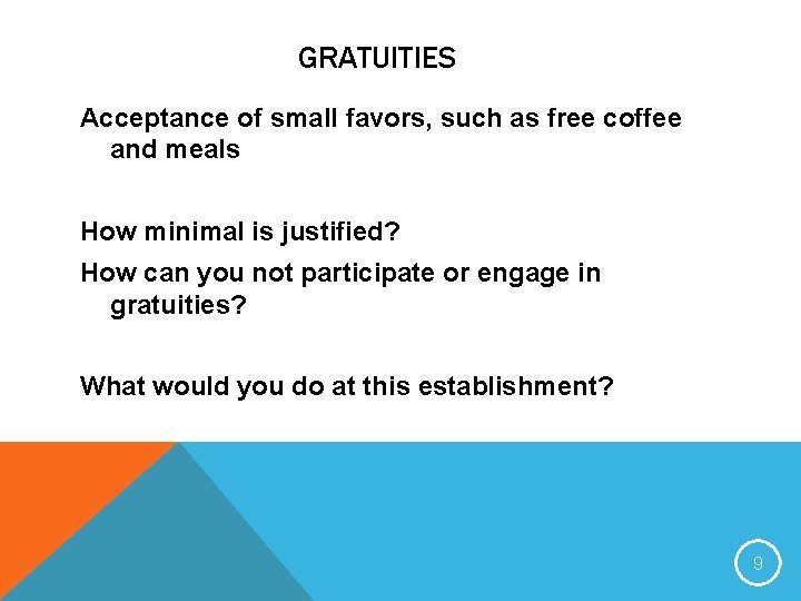 GRATUITIES Acceptance of small favors, such as free coffee and meals How minimal is