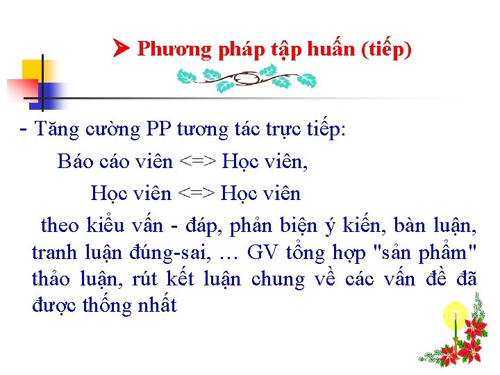 Phương pháp tập huấn (tiếp) - Tăng cường PP tương tác trực tiếp: