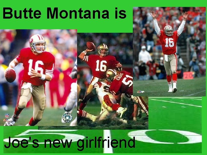 Butte Montana is Joe's new girlfriend 