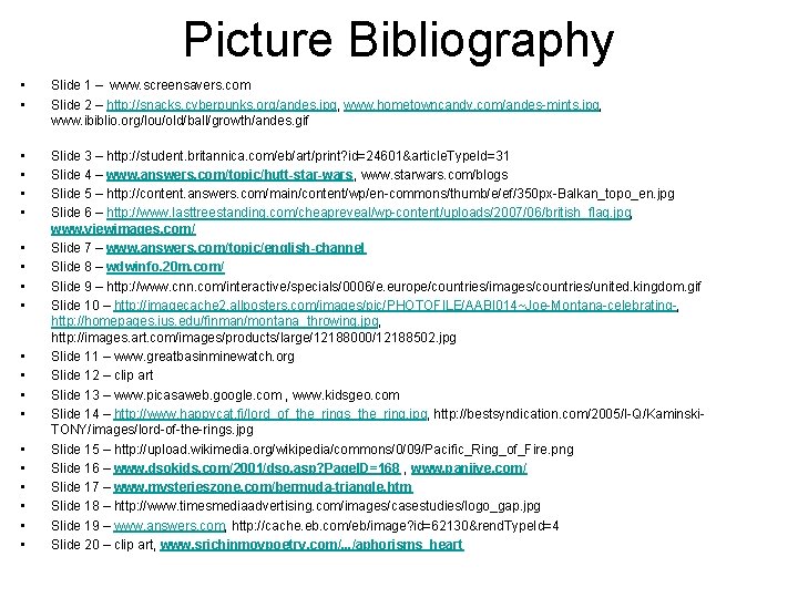 Picture Bibliography • • Slide 1 – www. screensavers. com Slide 2 – http: