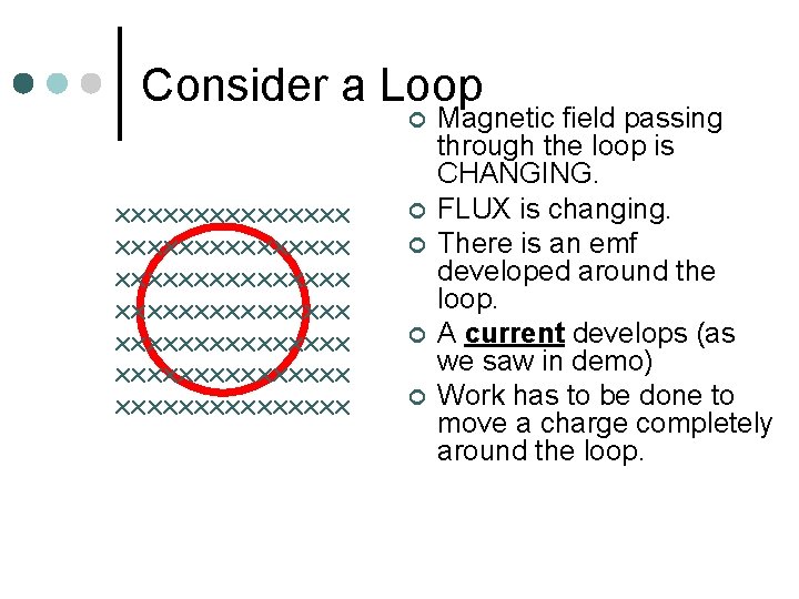 Consider a Loop ¢ xxxxxxxxxxxxxxx xxxxxxxxxxxxxxx ¢ ¢ Magnetic field passing through the loop