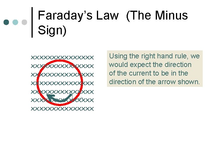 Faraday’s Law (The Minus Sign) xxxxxxxxxxxxxxx xxxxxxxxxxxxxxx Using the right hand rule, we would