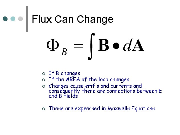 Flux Can Change ¢ ¢ If B changes If the AREA of the loop