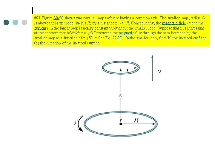 #21 Figure 30 -50 shows two parallel loops of wire having a common axis.