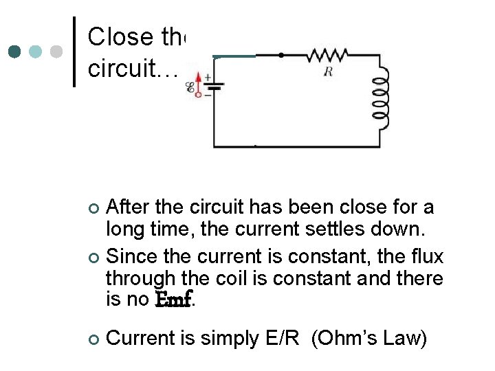 Close the circuit… After the circuit has been close for a long time, the