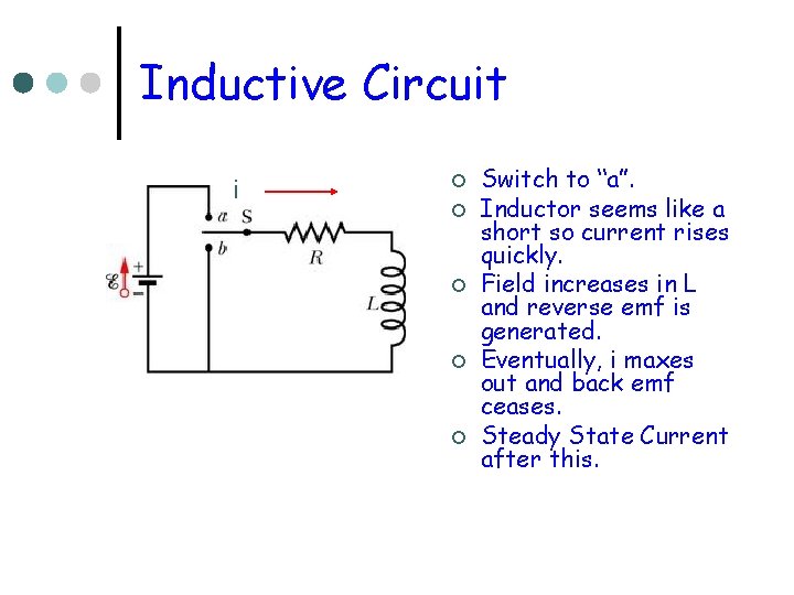 Inductive Circuit i ¢ ¢ ¢ Switch to “a”. Inductor seems like a short