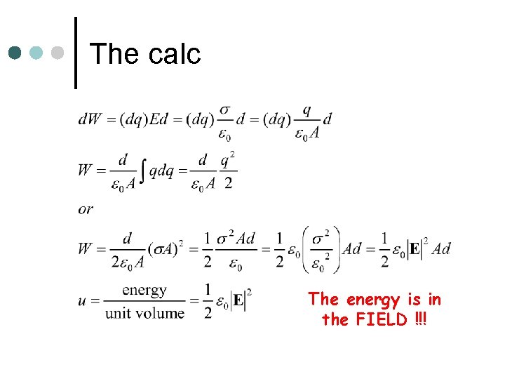 The calc The energy is in the FIELD !!! 