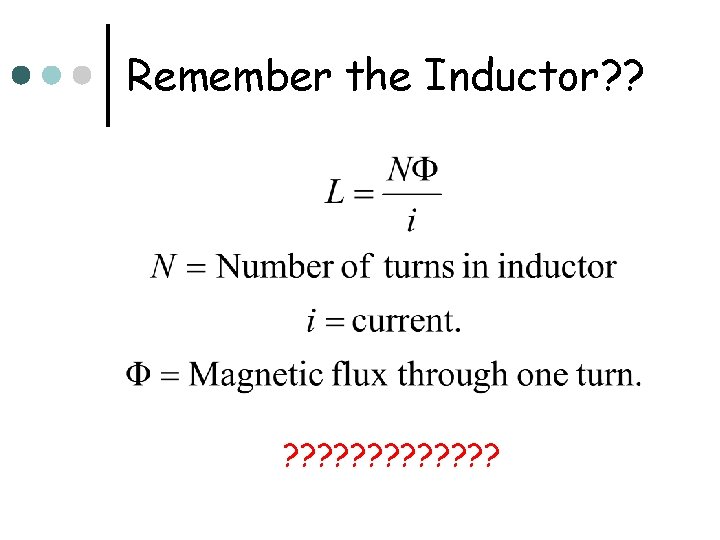 Remember the Inductor? ? ? ? ? ? ? 