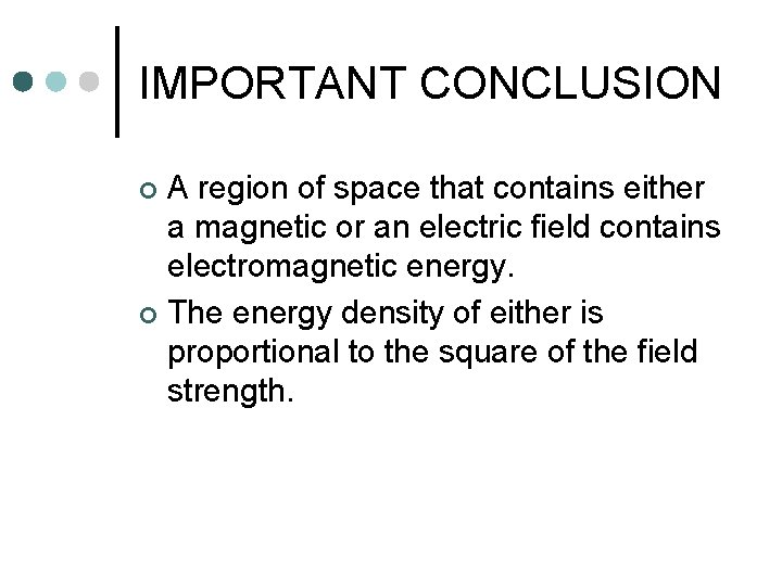 IMPORTANT CONCLUSION A region of space that contains either a magnetic or an electric