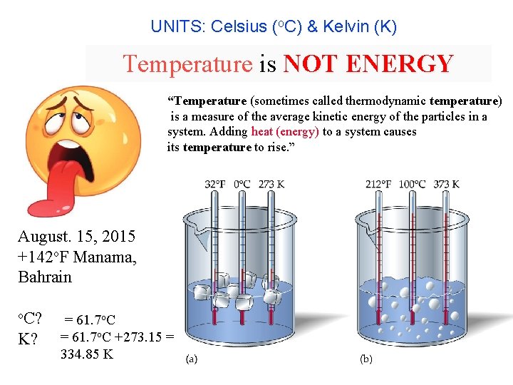 UNITS: Celsius (o. C) & Kelvin (K) Temperature Scales Temperature is NOT ENERGY “Temperature