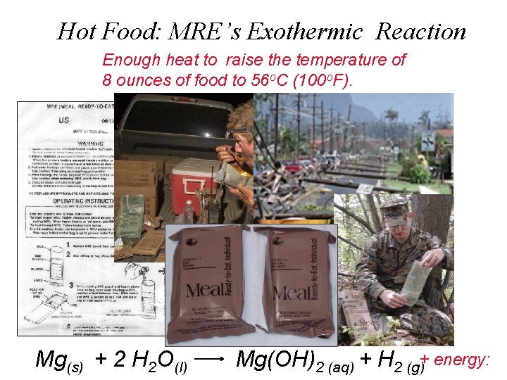 Hot Food: MRE’s Exothermic Reaction Enough heat to raise the temperature of 8 ounces