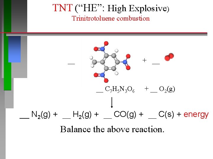 TNT (“HE”: High Explosive) Trinitrotoluene combustion __ + ____ __ C 7 H 5
