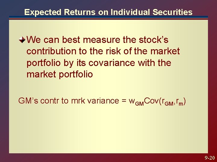 Expected Returns on Individual Securities We can best measure the stock’s contribution to the Expected Returns on Individual Securities We can best measure the stock’s contribution to the