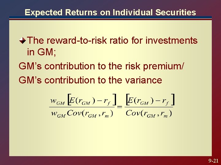 Expected Returns on Individual Securities The reward-to-risk ratio for investments in GM; GM’s contribution Expected Returns on Individual Securities The reward-to-risk ratio for investments in GM; GM’s contribution