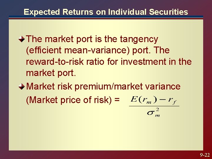 Expected Returns on Individual Securities The market port is the tangency (efficient mean-variance) port. Expected Returns on Individual Securities The market port is the tangency (efficient mean-variance) port.