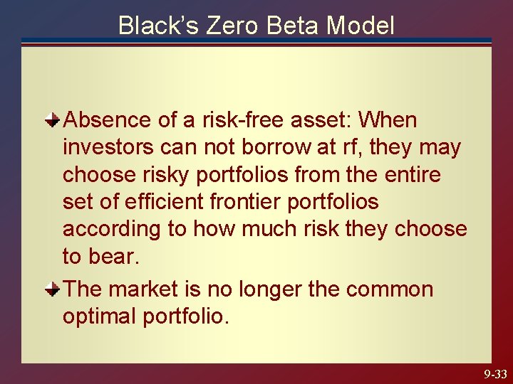 Black’s Zero Beta Model Absence of a risk-free asset: When investors can not borrow Black’s Zero Beta Model Absence of a risk-free asset: When investors can not borrow