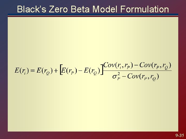 Black’s Zero Beta Model Formulation 9 -35 Black’s Zero Beta Model Formulation 9 -35