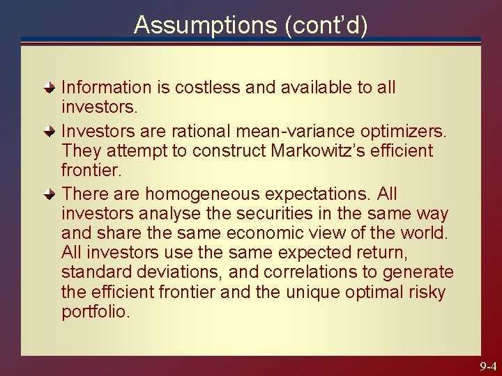Assumptions (cont’d) Information is costless and available to all investors. Investors are rational mean-variance Assumptions (cont’d) Information is costless and available to all investors. Investors are rational mean-variance