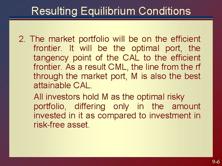 Resulting Equilibrium Conditions 2. The market portfolio will be on the efficient frontier. It Resulting Equilibrium Conditions 2. The market portfolio will be on the efficient frontier. It