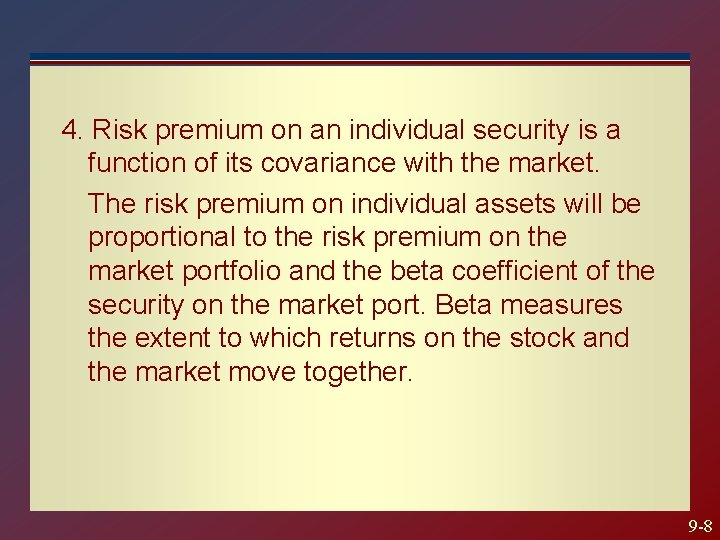 4. Risk premium on an individual security is a function of its covariance with 4. Risk premium on an individual security is a function of its covariance with