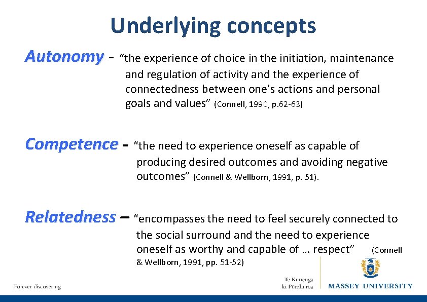 Underlying concepts Autonomy - “the experience of choice in the initiation, maintenance and regulation