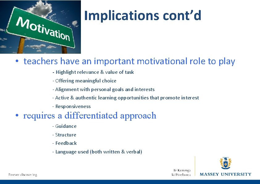 Implications cont’d • teachers have an important motivational role to play - Highlight relevance