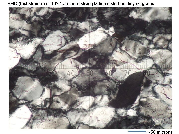 BHQ (fast strain rate, 10^-4 /s), note strong lattice distortion, tiny rxl grains ~50