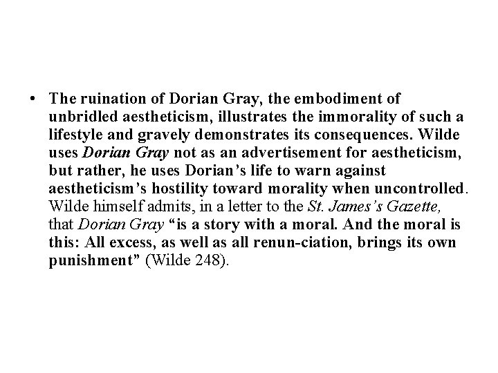  • The ruination of Dorian Gray, the embodiment of unbridled aestheticism, illustrates the