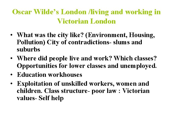 Oscar Wilde’s London /living and working in Victorian London • What was the city