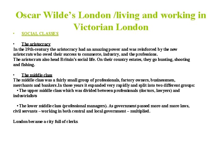  • Oscar Wilde’s London /living and working in Victorian London SOCIAL CLASSES •