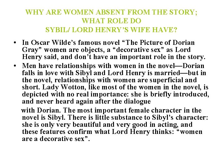 WHY ARE WOMEN ABSENT FROM THE STORY; WHAT ROLE DO SYBIL/ LORD HENRY’S WIFE
