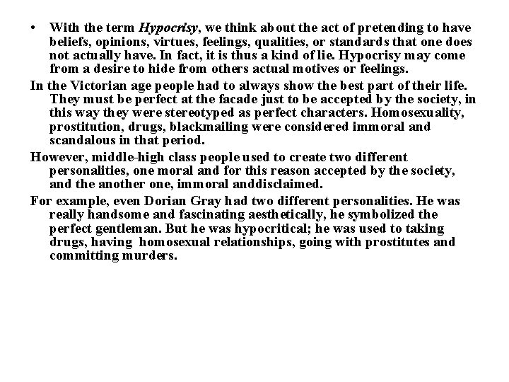  • With the term Hypocrisy, we think about the act of pretending to