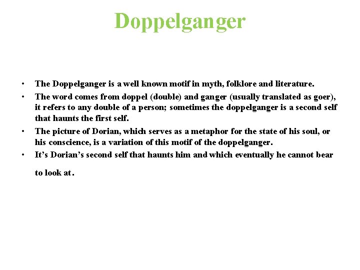 Doppelganger • • The Doppelganger is a well known motif in myth, folklore and