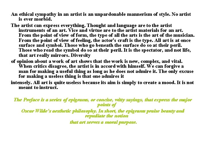 An ethical sympathy in an artist is an unpardonable mannerism of style. No artist