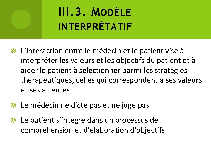 III. 3. M ODÈLE INTERPRÉTATIF L’interaction entre le médecin et le patient vise à