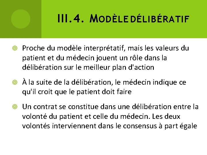 III. 4. M ODÈLE DÉLIBÉRATIF Proche du modèle interprétatif, mais les valeurs du patient