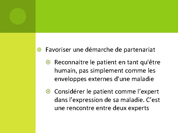  Favoriser une démarche de partenariat Reconnaitre le patient en tant qu'être humain, pas