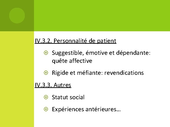IV. 3. 2. Personnalité de patient Suggestible, émotive et dépendante: quête affective Rigide et