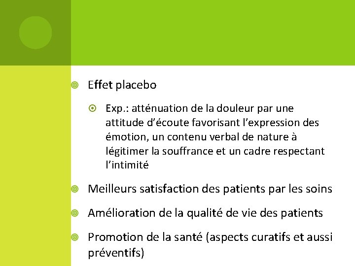  Effet placebo Exp. : atténuation de la douleur par une attitude d’écoute favorisant