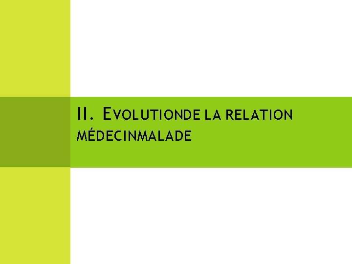 II. E VOLUTIONDE LA RELATION MÉDECIN MALADE 