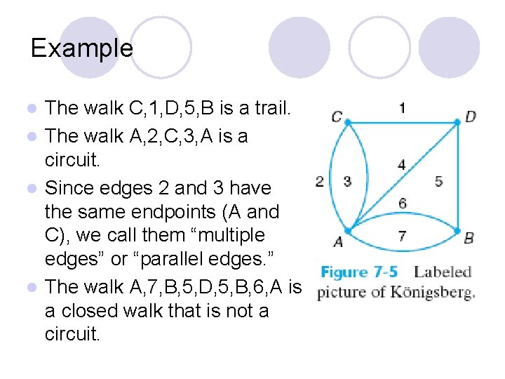 Example The walk C, 1, D, 5, B is a trail. l The walk