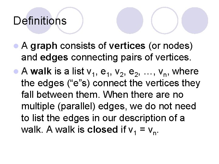 Definitions l. A graph consists of vertices (or nodes) and edges connecting pairs of