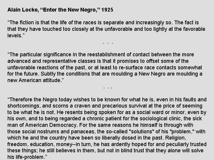 Alain Locke, “Enter the New Negro, ” 1925 “The fiction is that the life