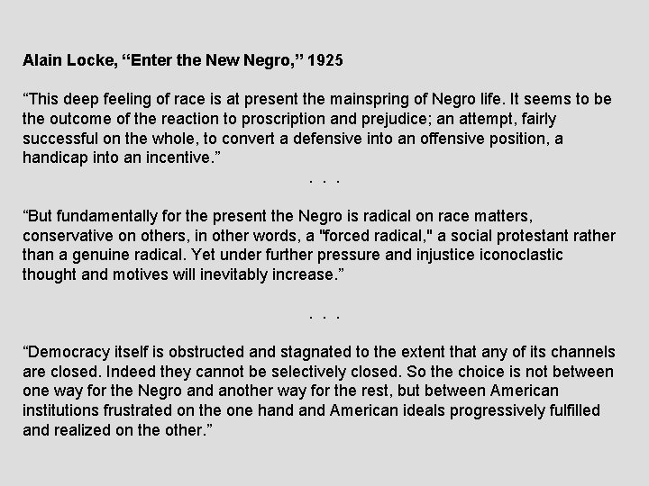 Alain Locke, “Enter the New Negro, ” 1925 “This deep feeling of race is