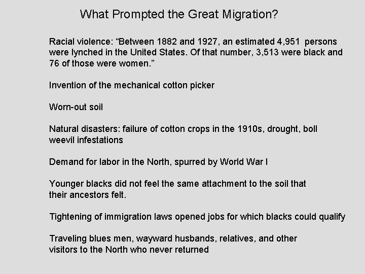 What Prompted the Great Migration? Racial violence: “Between 1882 and 1927, an estimated 4,